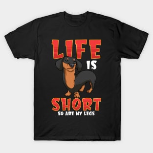 Life Is Short So Are My Legs Dachshund T-Shirt